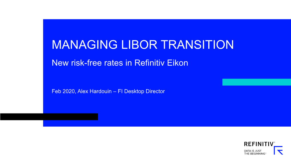 MANAGING LIBOR TRANSITION New Risk-Free Rates in Refinitiv Eikon