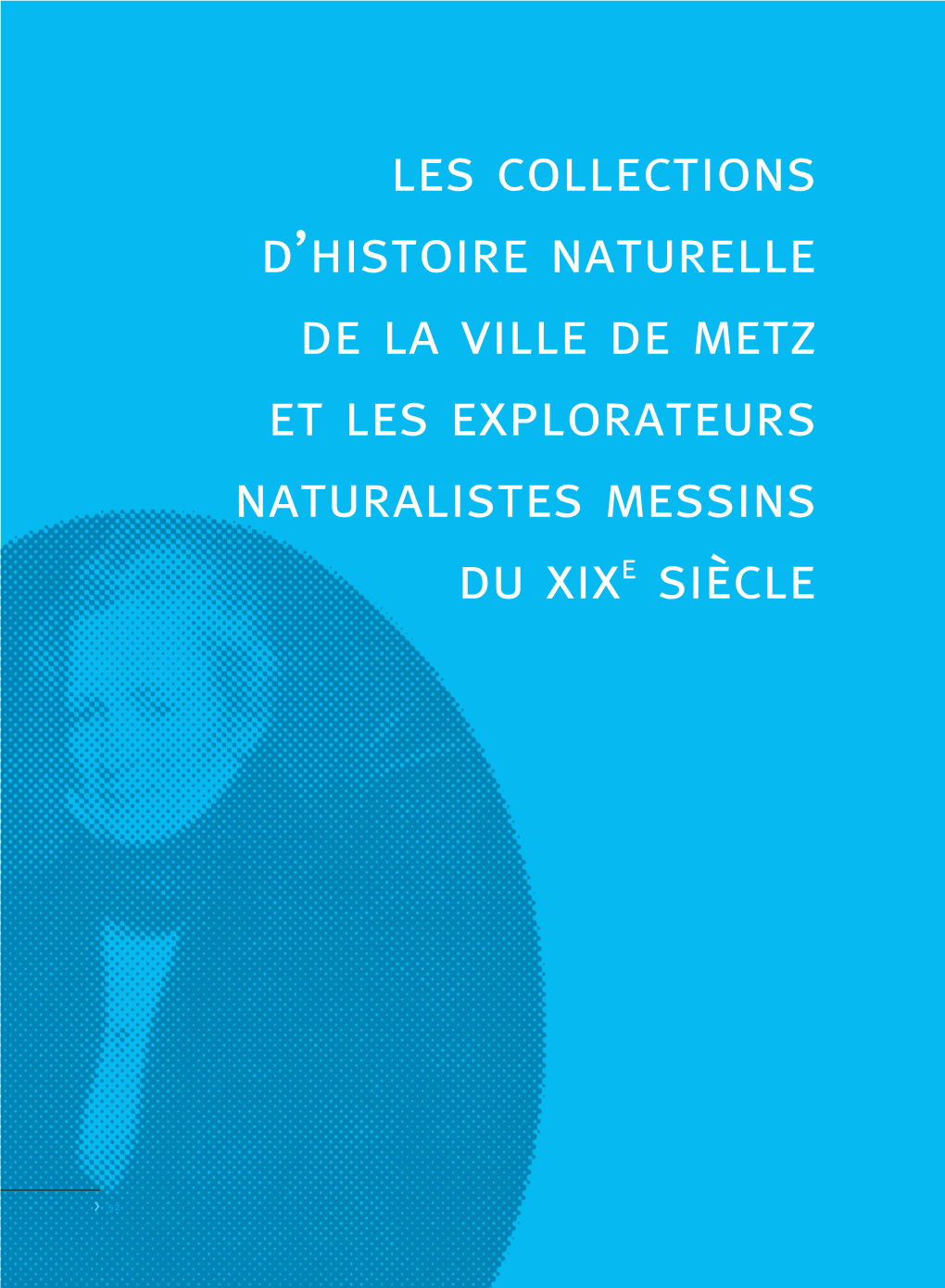 Les Collections D'histoire Naturelle De La Ville De Metz Et Les Explorateurs