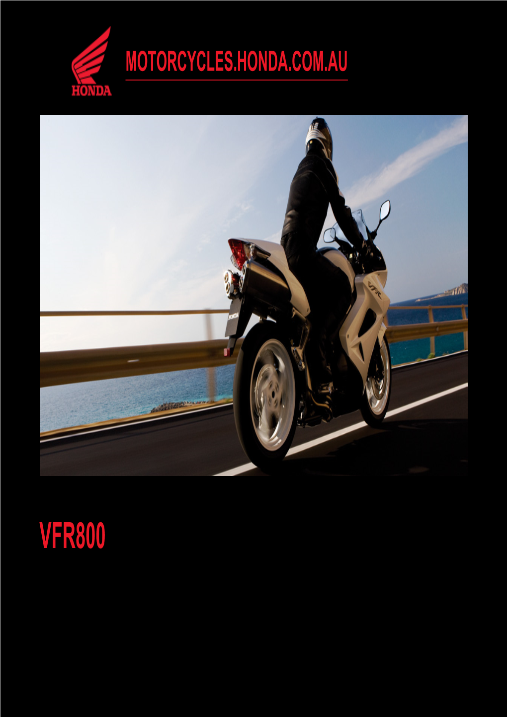 VFR800 for 20 Years Now, Honda's World-Renowned VFR Has Consistently Been Hailed As One of the Finest All Round Motorcycles of Any Displacement