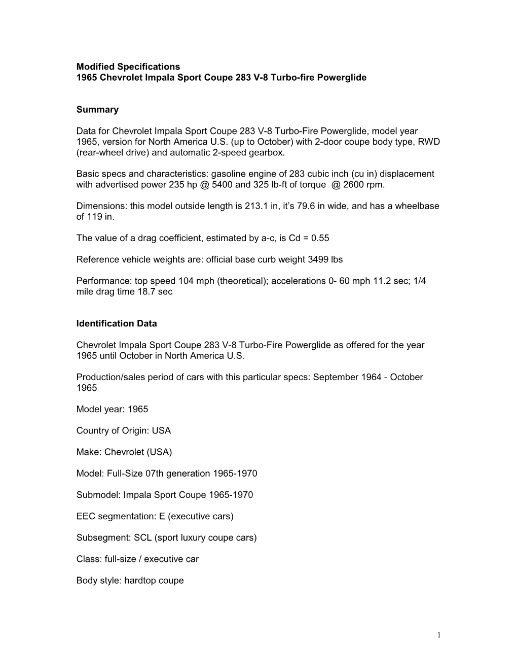 Modified Specifications 1965 Chevrolet Impala Sport Coupe 283 V-8 Turbo-Fire Powerglide Summary Data for Chevrolet Impala Sport
