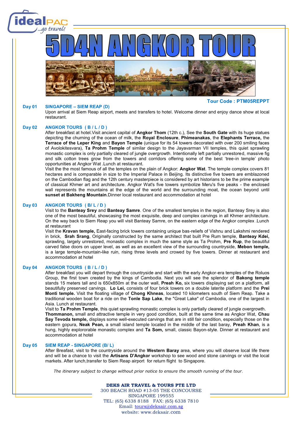 Tour Code : PTM05REPPT Day 01 SINGAPORE – SIEM REAP (D) Upon Arrival at Siem Reap Airport, Meets and Transfers to Hotel