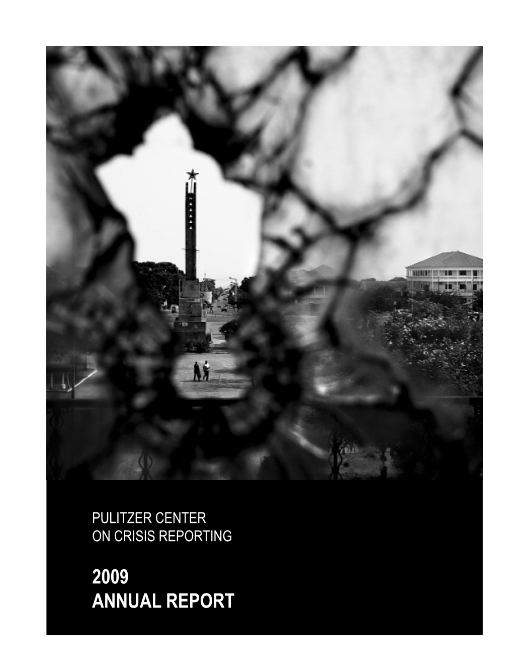 2009 ANNUAL REPORT We Will Illuminate Dark Places And, with a Deep Sense of Responsibility, Interpret These Troubled Times
