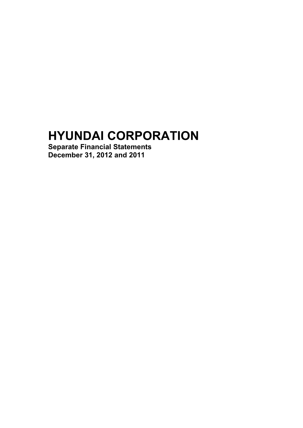 HYUNDAI CORPORATION Separate Financial Statements December 31, 2012 and 2011 HYUNDAI CORPORATION Index December 31, 2012 and 2011