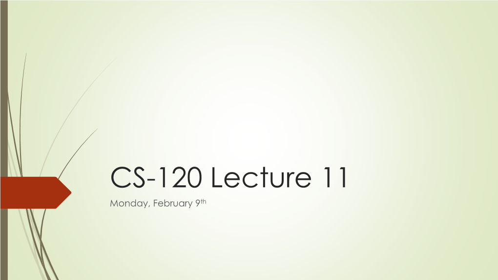 CS-120 Lecture 11 Monday, February 9Th Admin