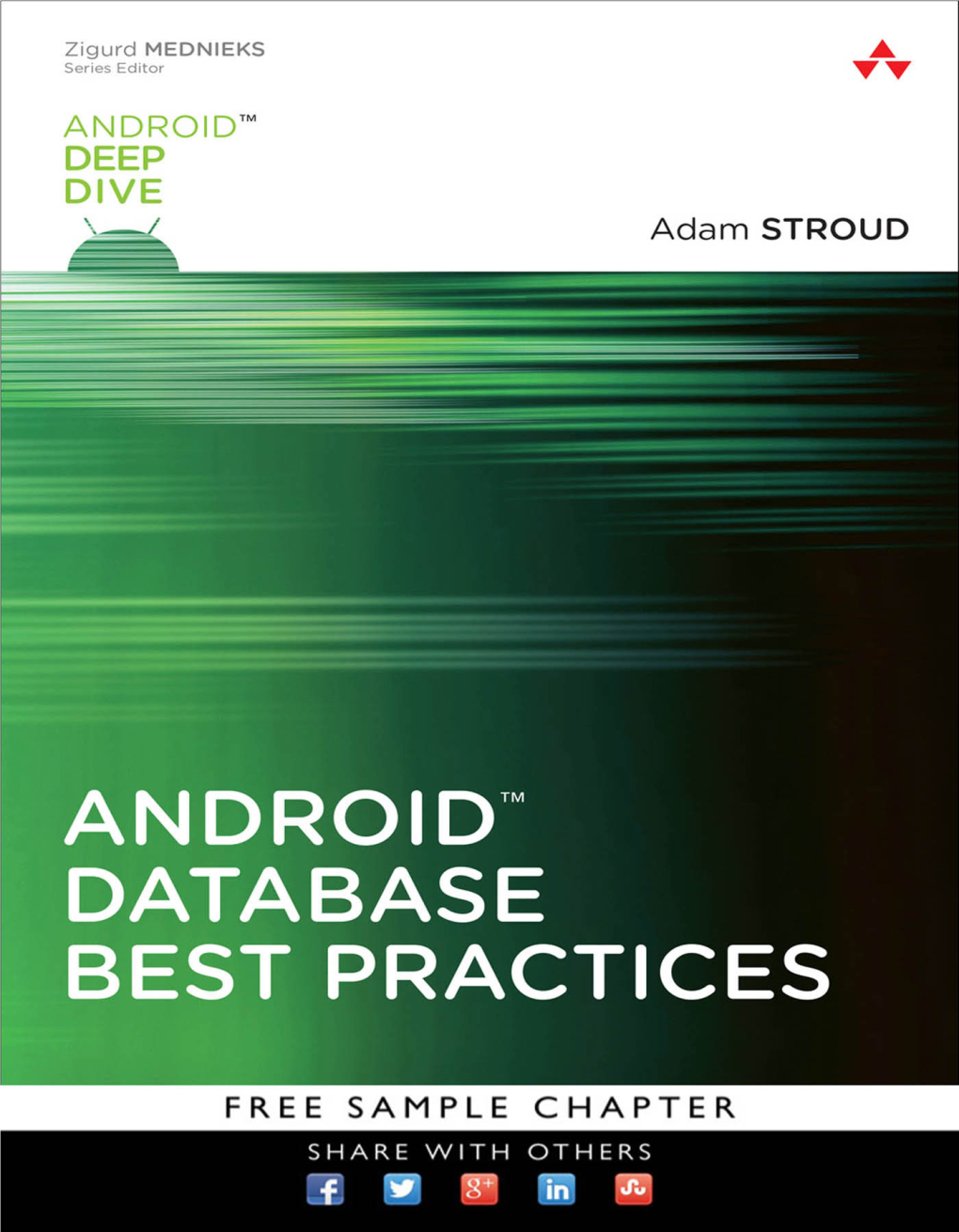 Android™ Database Best Practices About the Android Deep Dive Series Zigurd Mednieks, Series Editor