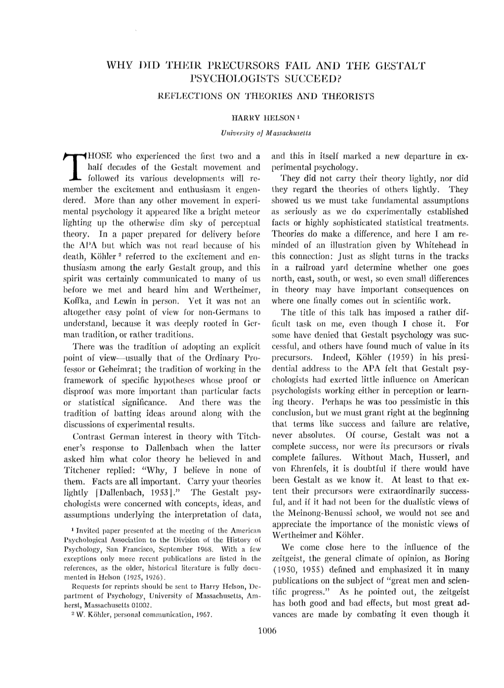 Why Did Their Precursors Fail and the Gestalt Psychologists Succeed ? Reflections on Theories and Theorists