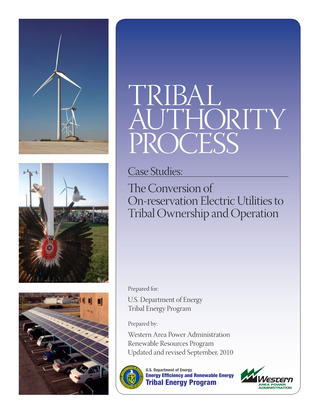 TRIBAL AUTHORITY PROCESS Case Studies: the Conversion of On-Reservation Electric Utilities to Tribal Ownership and Operation