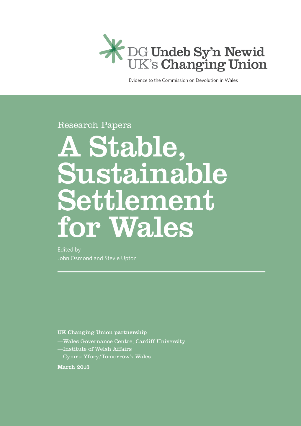 A Stable, Sustainable Settlement for Wales Edited by John Osmond and Stevie Upton