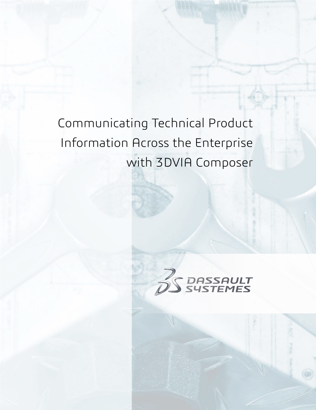 Communicating Technical Product Information Across the Enterprise with 3DVIA Composer Executive Summary