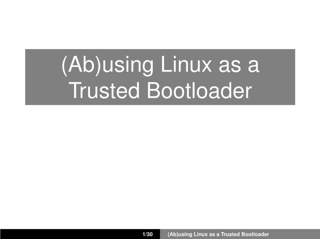 Using Linux As a Trusted Bootloader