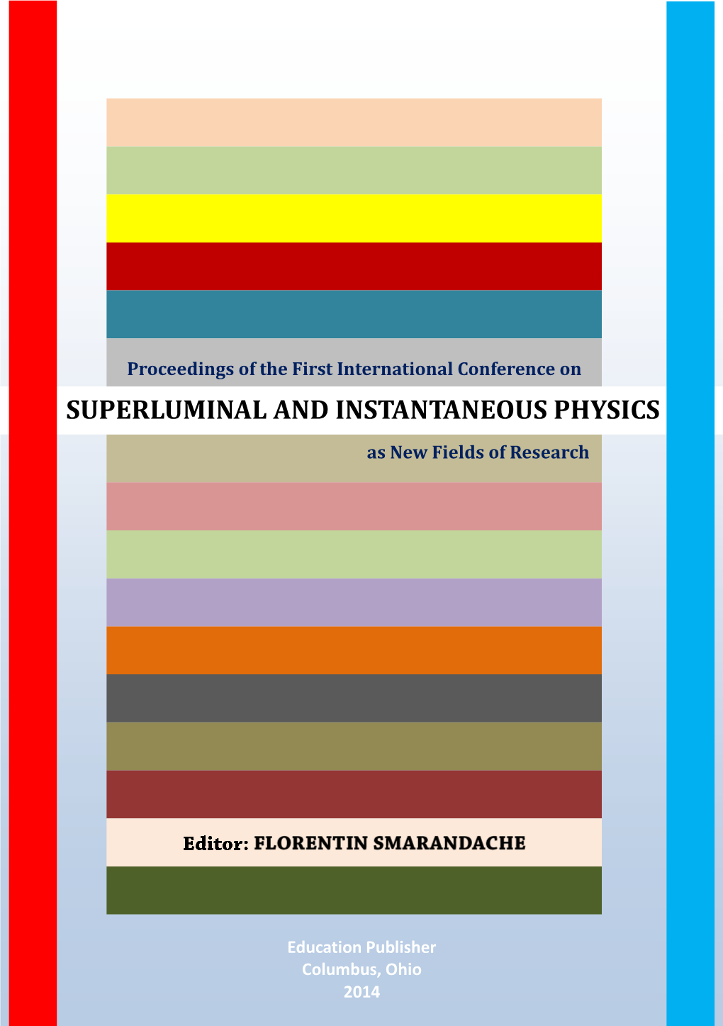 Proceedings of the First International Conference on Superluminal Physics & Instantaneous Physics As New Fields of Research