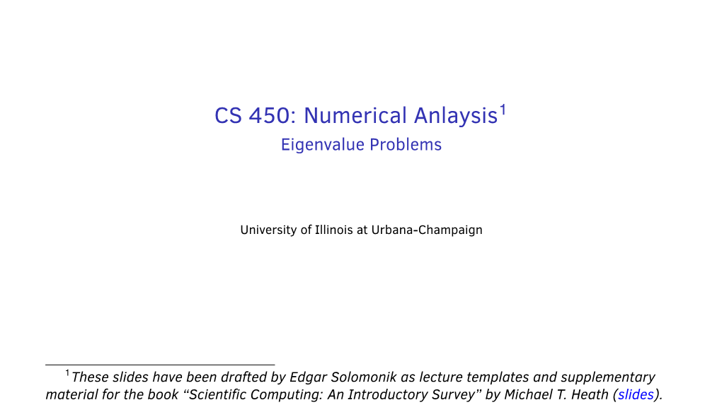 CS 450: Numerical Anlaysis=1These Slides Have Been Drafted by Edgar Solomonik As Lecture Templates and Supplementary Material Fo