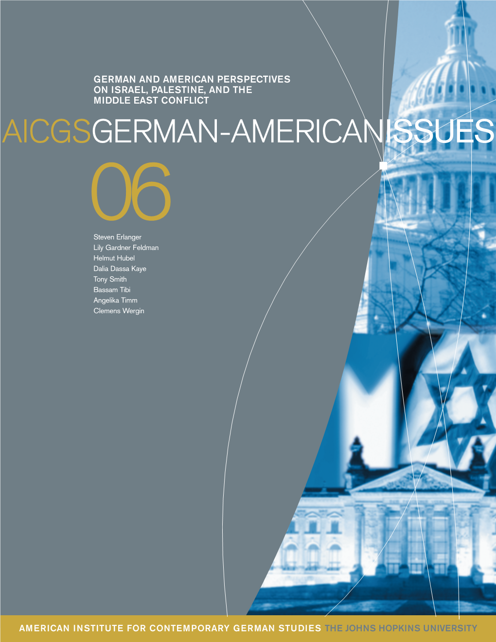 AICGSGERMAN-AMERICANISSUES 06 Steven Erlanger Lily Gardner Feldman Helmut Hubel Dalia Dassa Kaye Tony Smith Bassam Tibi Angelika Timm Clemens Wergin