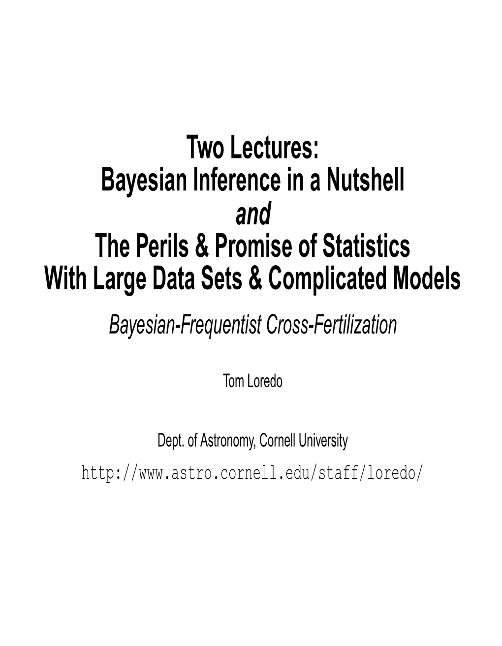Two Lectures: Bayesian Inference in a Nutshell and the Perils & Promise