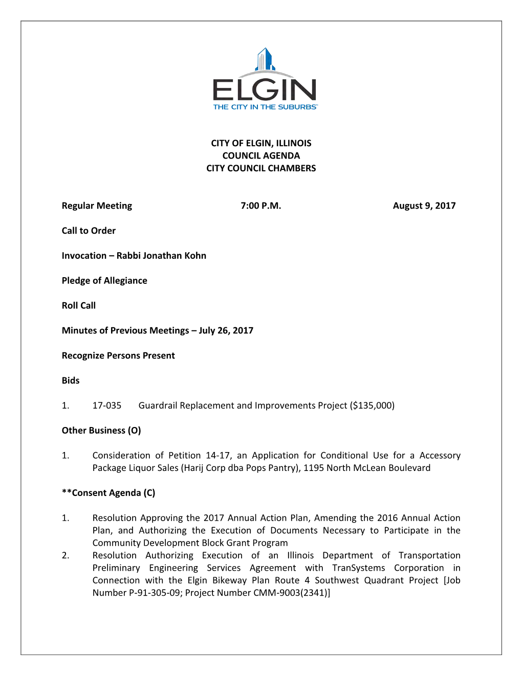 CITY of ELGIN, ILLINOIS COUNCIL AGENDA CITY COUNCIL CHAMBERS Regular Meeting 7:00 P.M. August 9, 2017 Call to Order Invocation