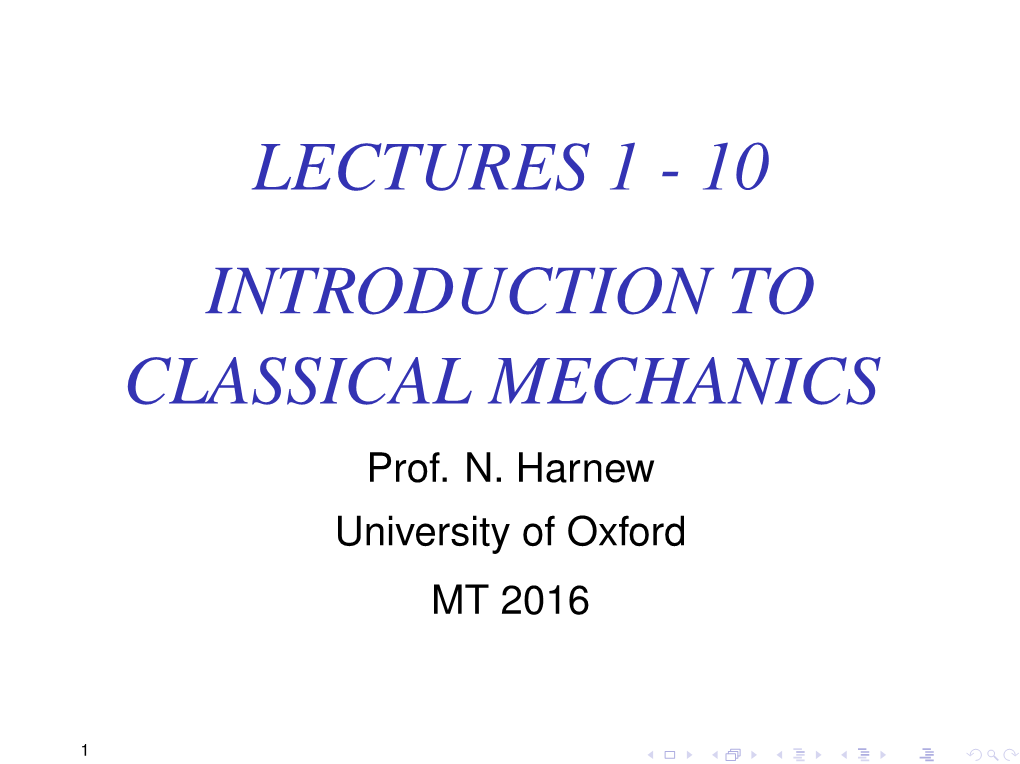 LECTURES 1 - 10 INTRODUCTION to CLASSICAL MECHANICS Prof