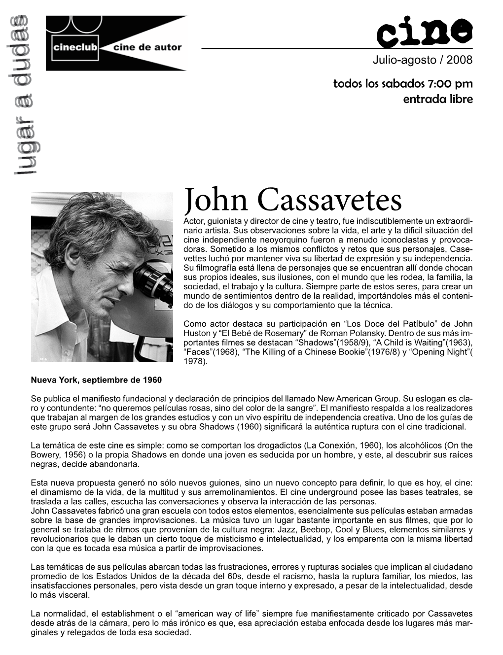 John Cassavetes Actor, Guionista Y Director De Cine Y Teatro, Fue Indiscutiblemente Un Extraordi- Nario Artista