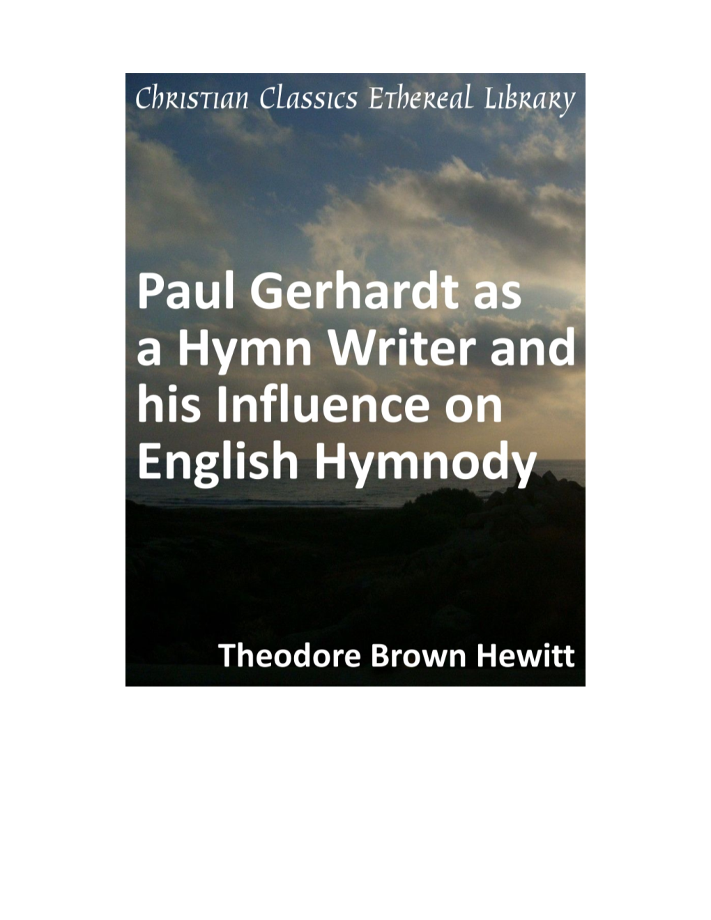 Paul Gerhardt As a Hymn Writer and His Influence on English Hymnody