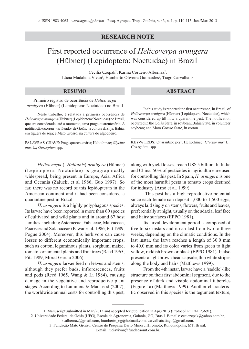 First Reported Occurrence of Helicoverpa Armigera (Hübner) (Lepidoptera: Noctuidae) in Brazil1