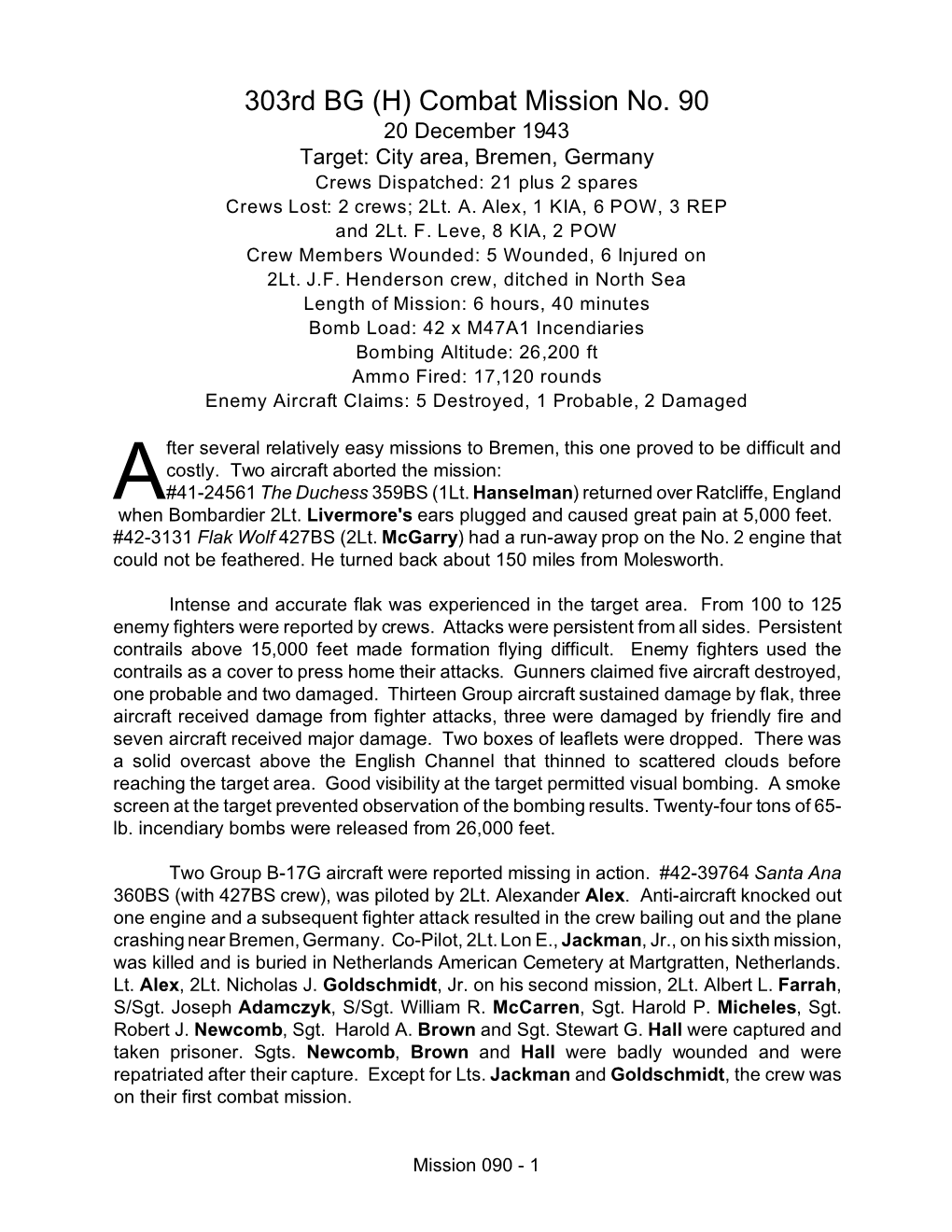 303Rd BG (H) Combat Mission No. 90 20 December 1943 Target: City Area, Bremen, Germany Crews Dispatched: 21 Plus 2 Spares Crews Lost: 2 Crews; 2Lt