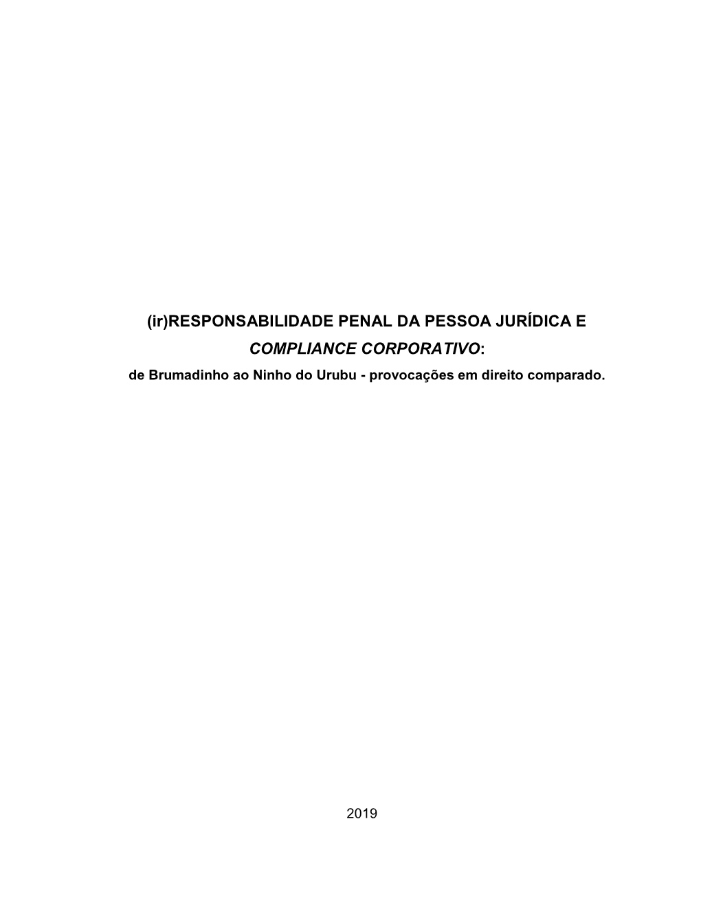 (Ir)RESPONSABILIDADE PENAL DA PESSOA JURÍDICA E COMPLIANCE CORPORATIVO: De Brumadinho Ao Ninho Do Urubu - Provocações Em Direito Comparado