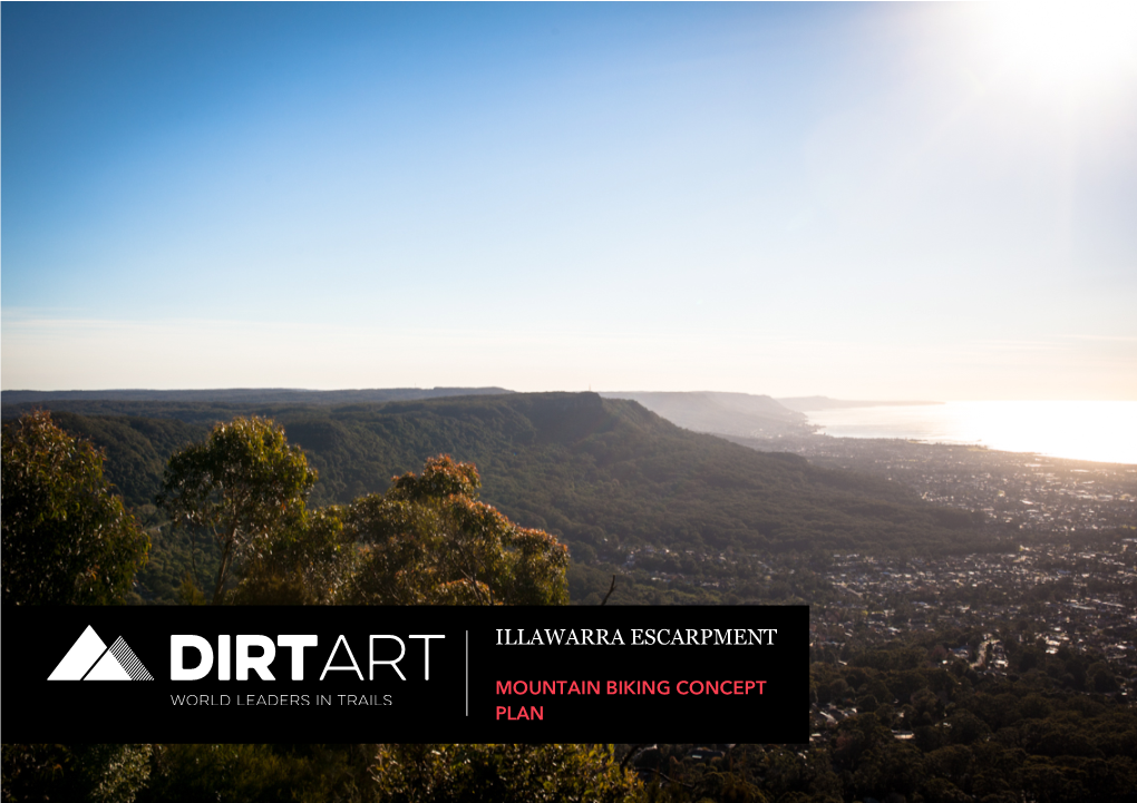 Illawarra Escarpment Mountain Biking Concept Plan Prepared by Dirt Art Pty Ltd, July 2018