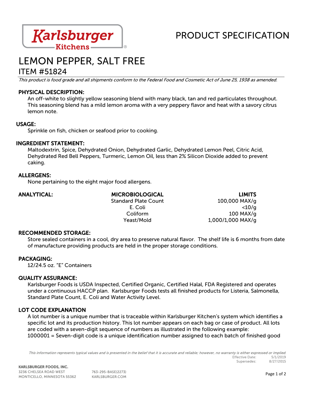 LEMON PEPPER, SALT FREE ITEM #51824 This Product Is Food Grade and All Shipments Conform to the Federal Food and Cosmetic Act of June 25, 1938 As Amended