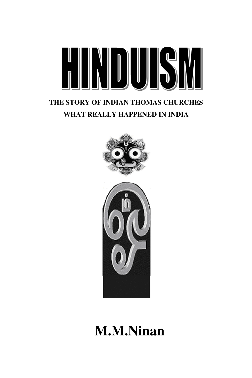 M.M.Ninan Hinduism: What Really Happened in India - M.M.Ninan Iii Hinduism: What Really Happened in India - M.M.Ninan Iv