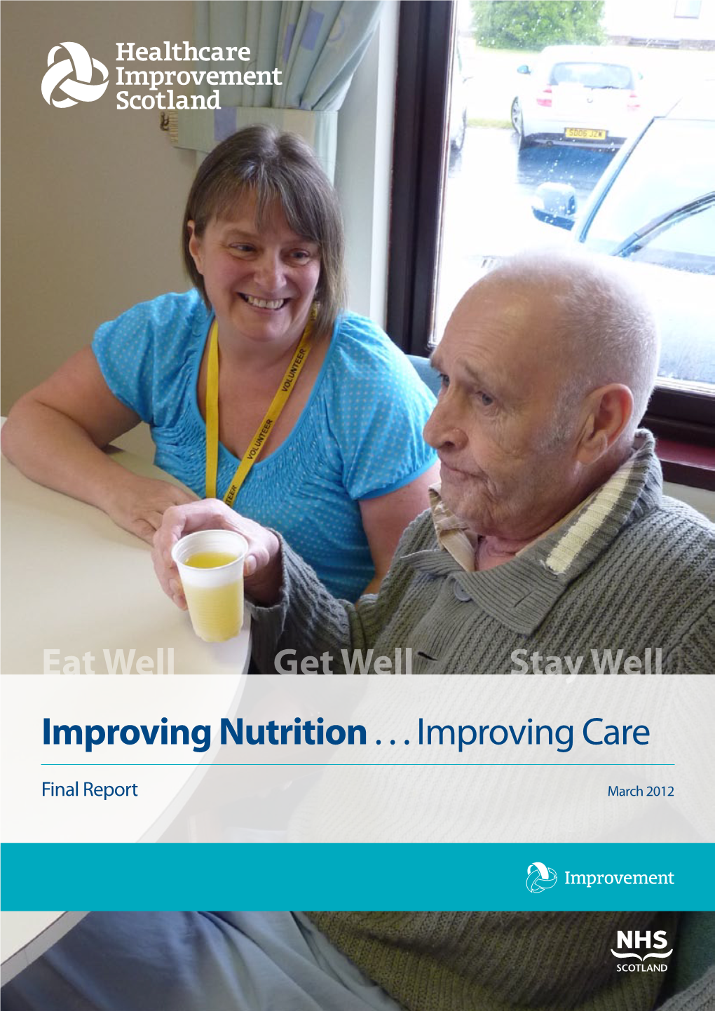 Improving Nutrition . . .Improving Care Eat Well Get Well Stay Well