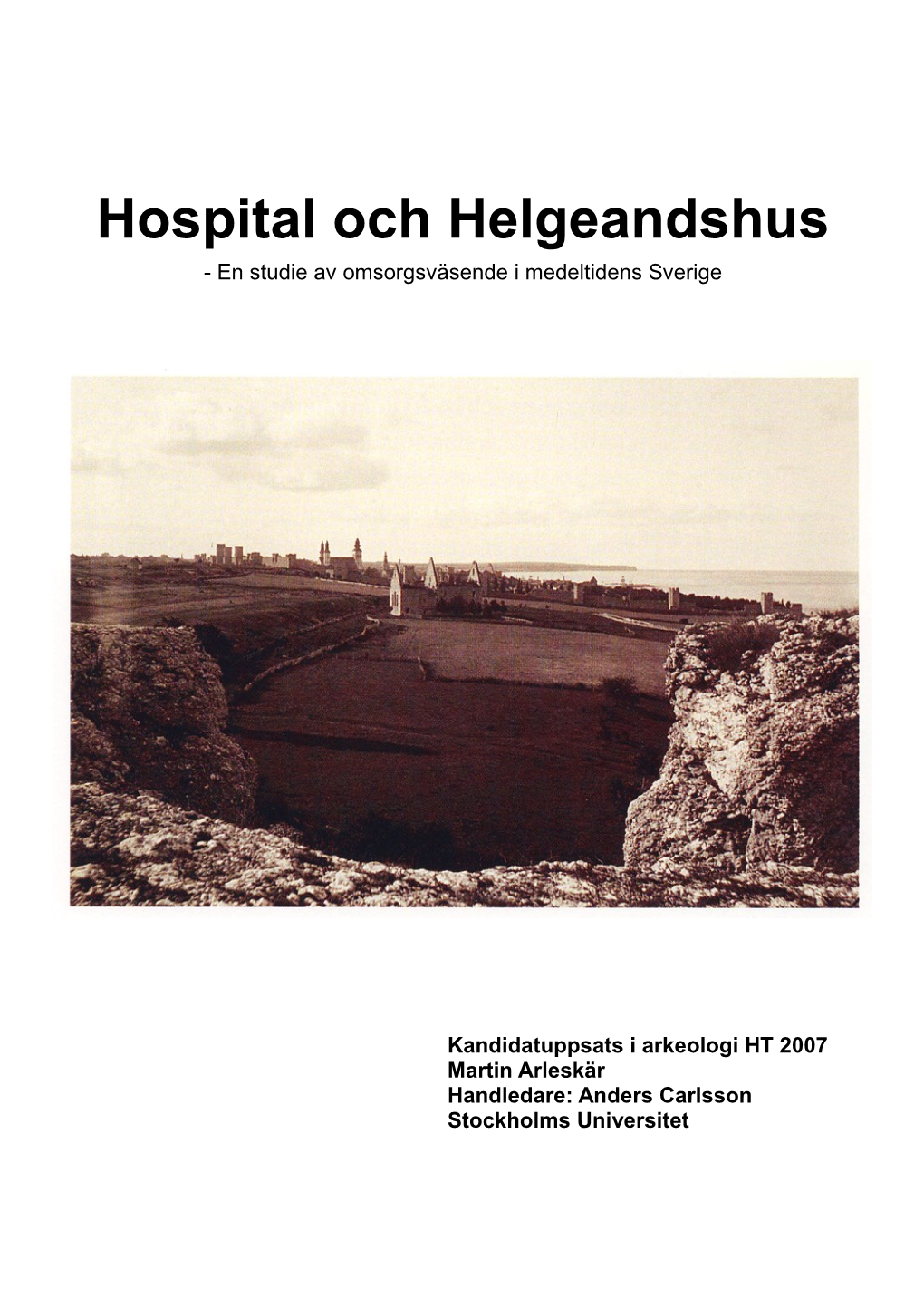 Hospital Och Helgeandshus - En Studie Av Omsorgsväsende I Medeltidens Sverige