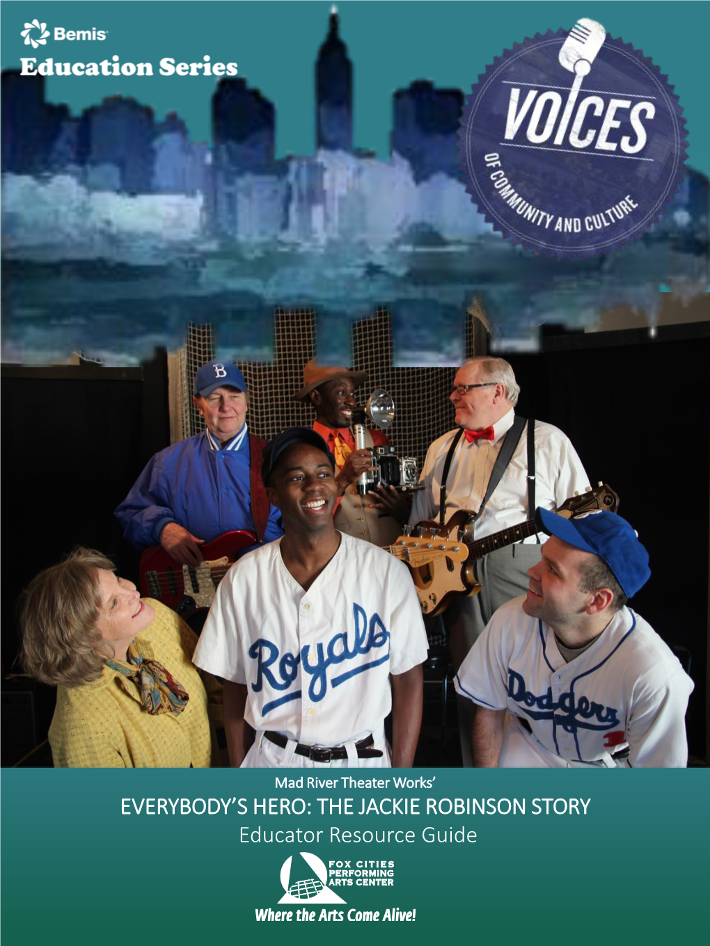 THE JACKIE ROBINSON STORY Educator Resource Guide Mad River Theater Works’ Everybody’S Hero: the Jackie Robinson Story