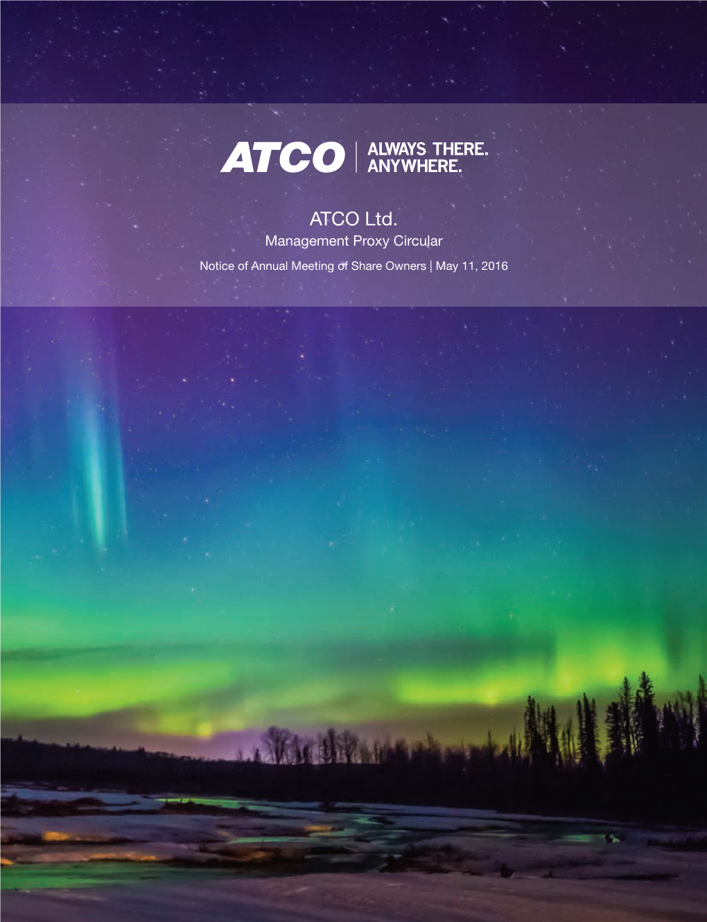 ATCO Ltd. Management Proxy Circular Notice of Annual Meeting of Share Owners | May 11, 2016 Table of Contents