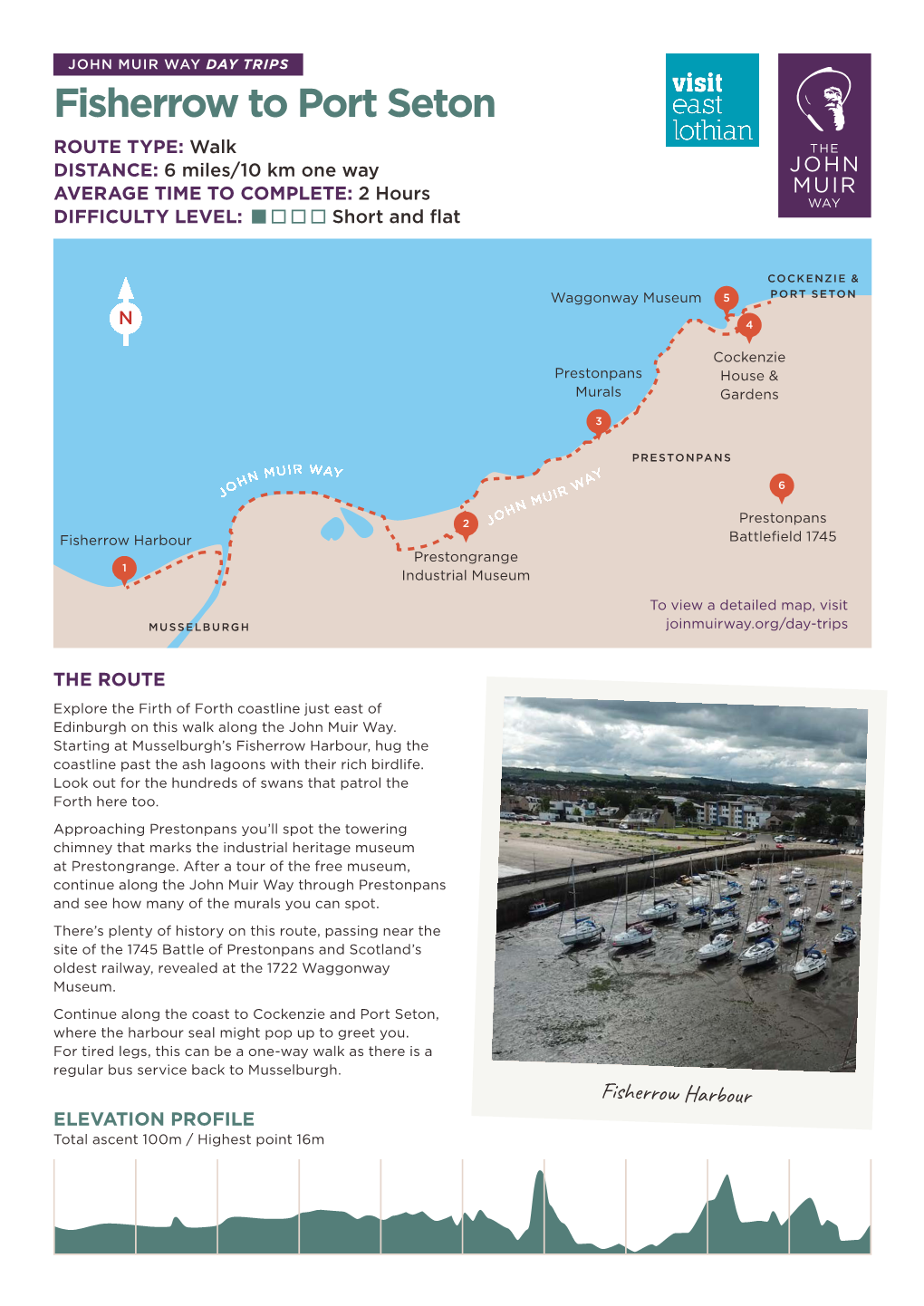 Fisherrow to Port Seton ROUTE TYPE: Walk DISTANCE: 6 Miles/10 Km One Way AVERAGE TIME to COMPLETE: 2 Hours DIFFICULTY LEVEL: Short and Flat