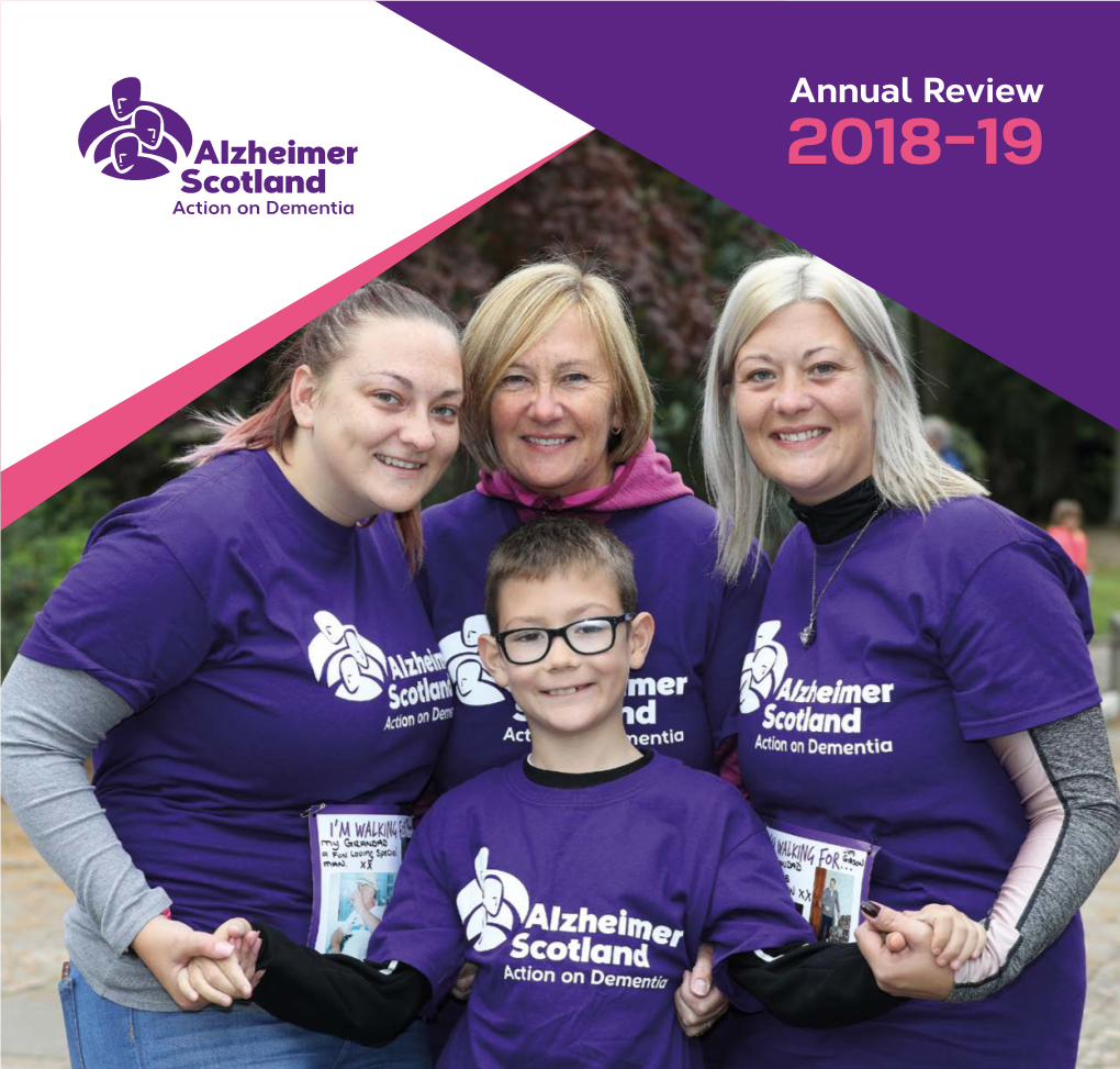 Annual Review 2018-19 Alzheimer Scotland Has Made a Massive Difference – We Know That We Aren’T on Our Own Anymore