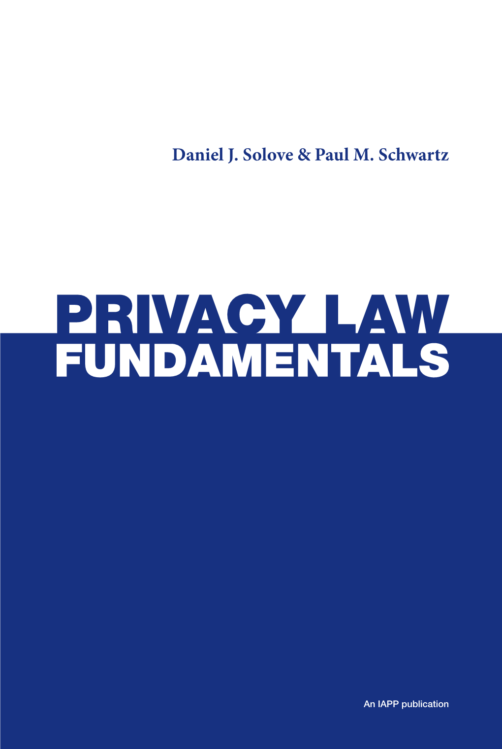 Solove and Schwartz. "Privacy Law Fundamentals"