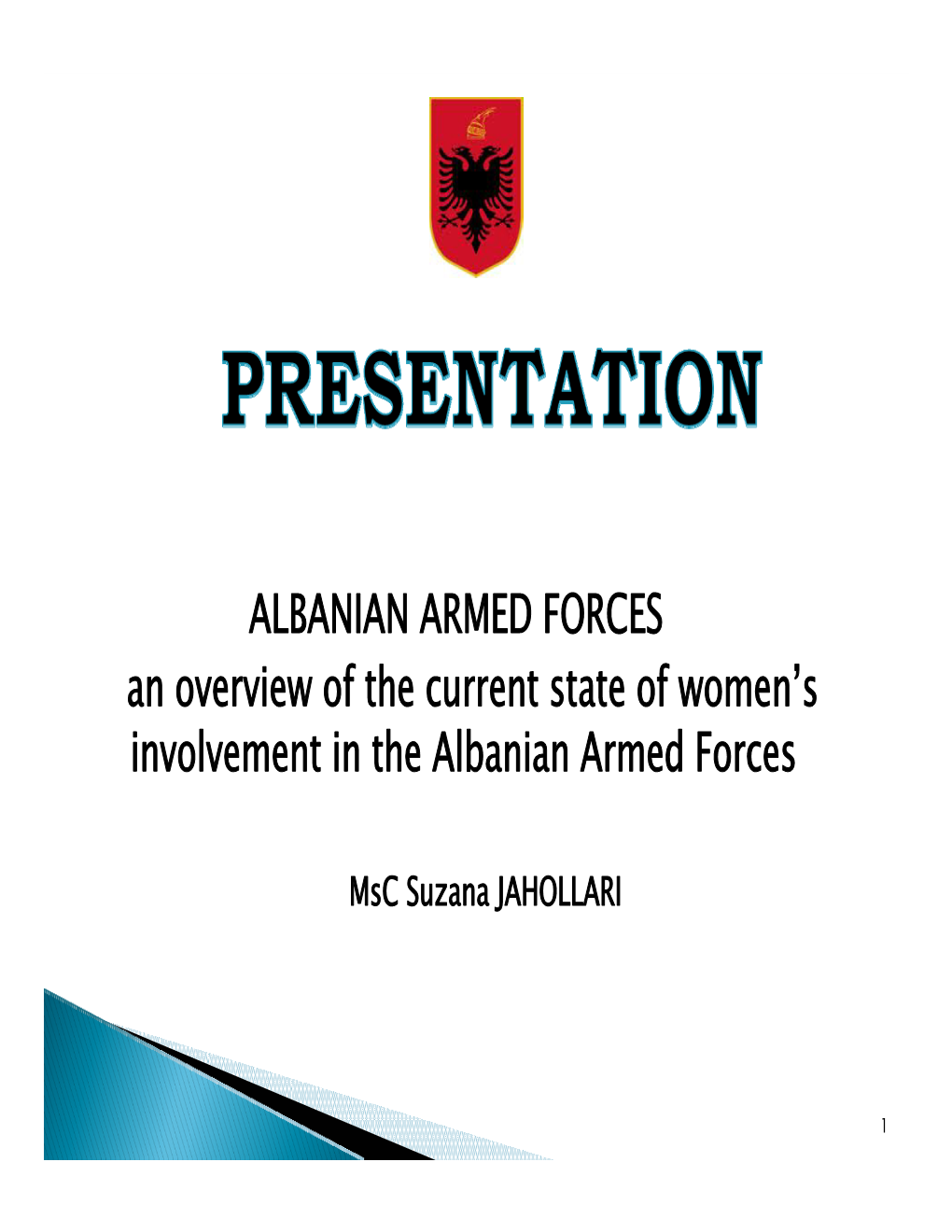 ALBANIAN ARMED FORCES an Overview of the Current State of Women’S Involvement in the Albanian Armed Forces
