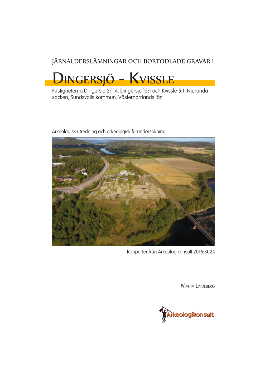 Dingersjö - Kvissle Fastigheterna Dingersjö 2:114, Dingersjö 15:1 Och Kvissle 5:1, Njurunda Socken, Sundsvalls Kommun, Västernorrlands Län