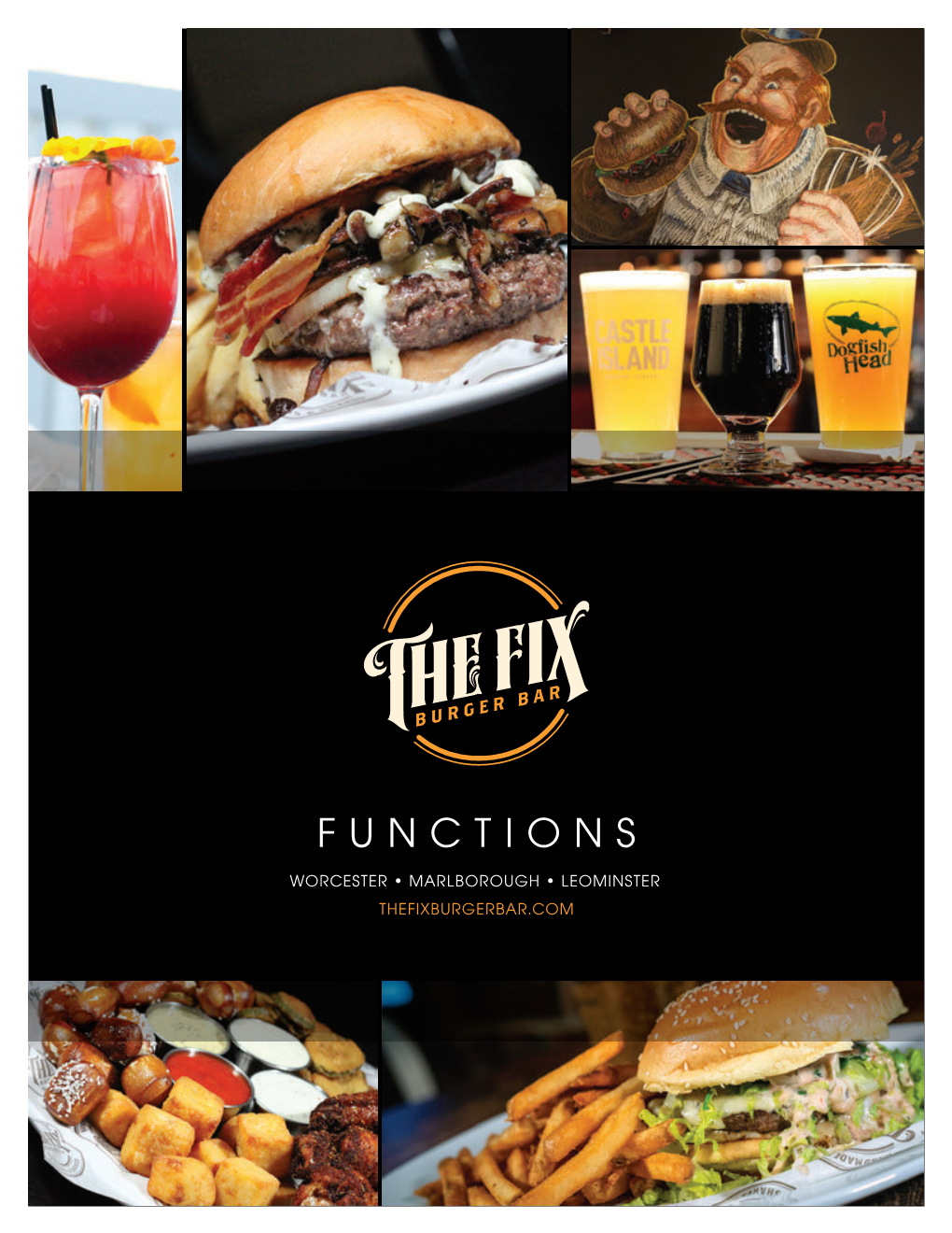 FUNCTIONS WORCESTER • MARLBOROUGH • LEOMINSTER THEFIXBURGERBAR.COM the Fix Burger Bar Is Designed to Make You Feel Good