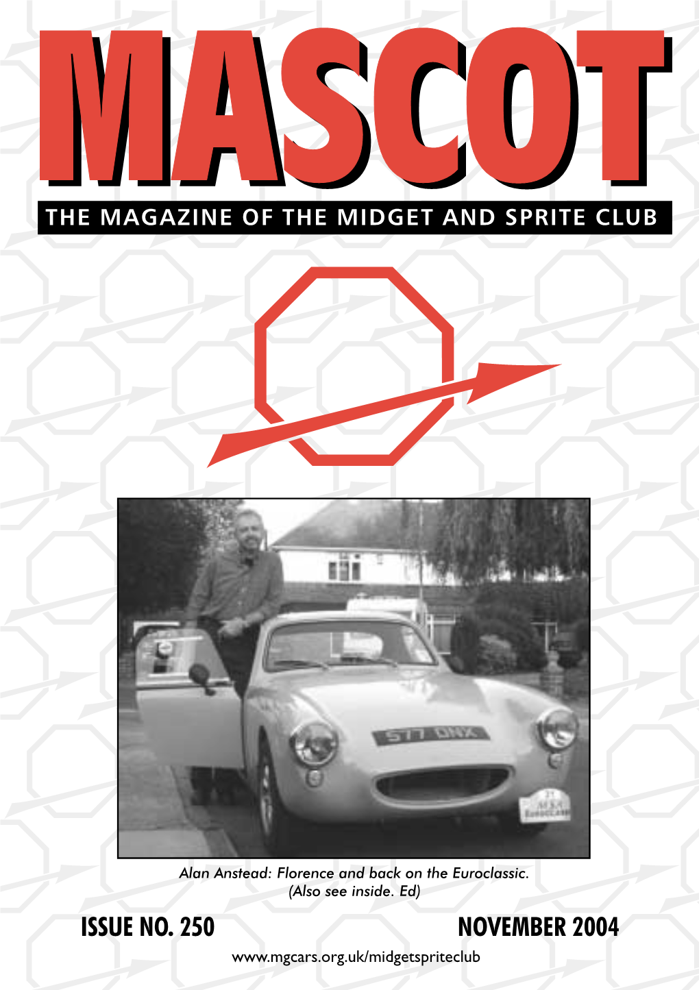 ISSUE NO. 250 NOVEMBER 2004 the WHO, the WHAT & the WHERE of the MIDGET & SPRITE CLUB