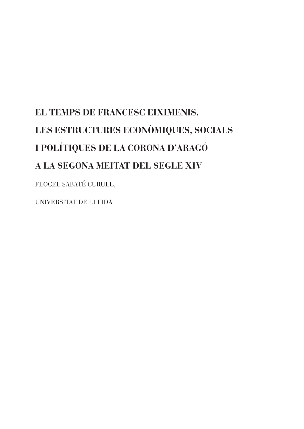El Temps De Francesc Eiximenis. Les Estructures Econòmiques, Socials I Polítiques De La Corona D’Aragó a La Segona Meitat Del Segle Xiv
