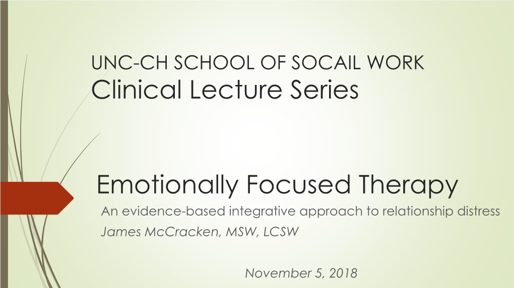 Emotionally Focused Therapy an Evidence-Based Integrative Approach to Relationship Distress James Mccracken, MSW, LCSW