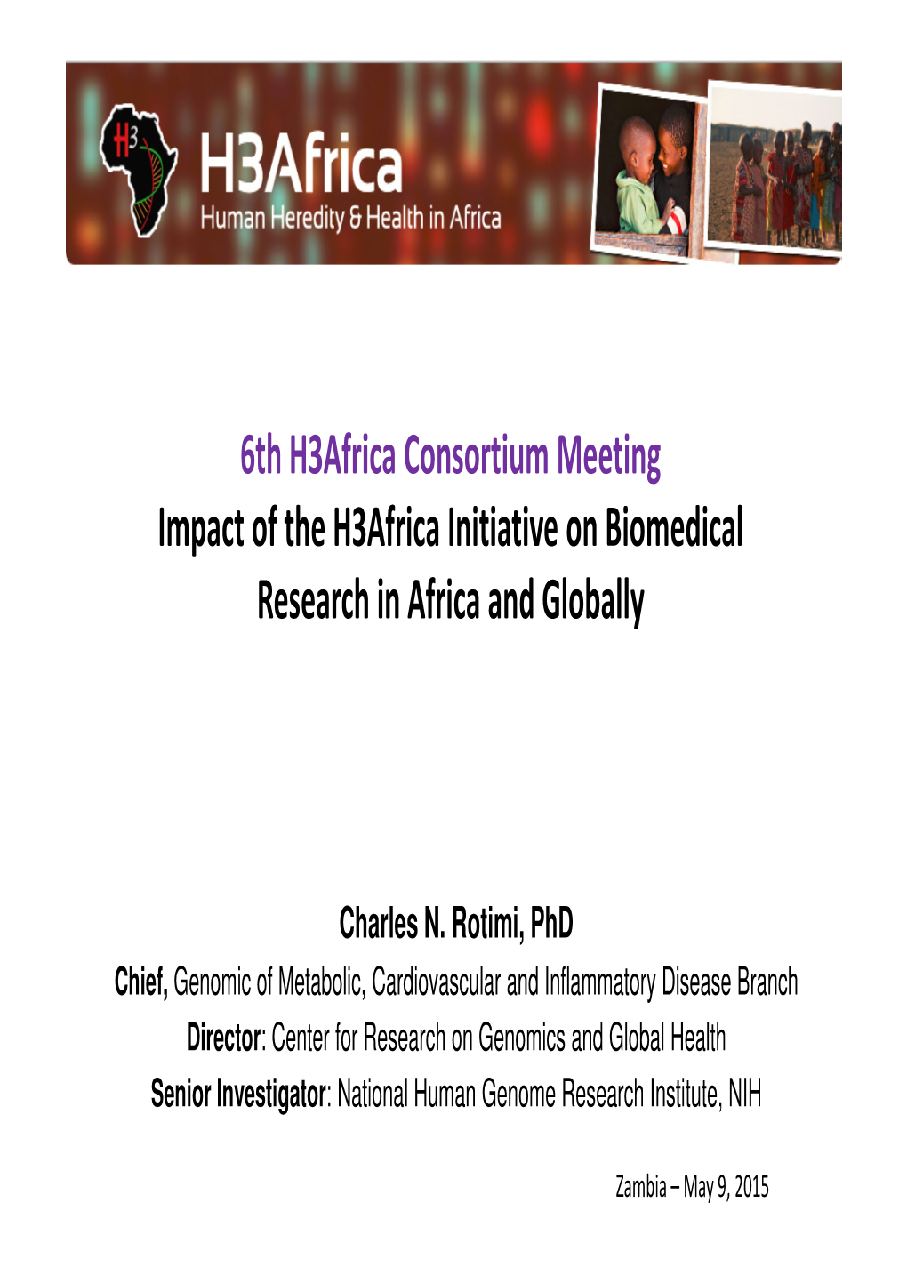 6Th H3africa Consortium Meeting Impact of the H3africa Initiative on Biomedical Research in Africa and Globally