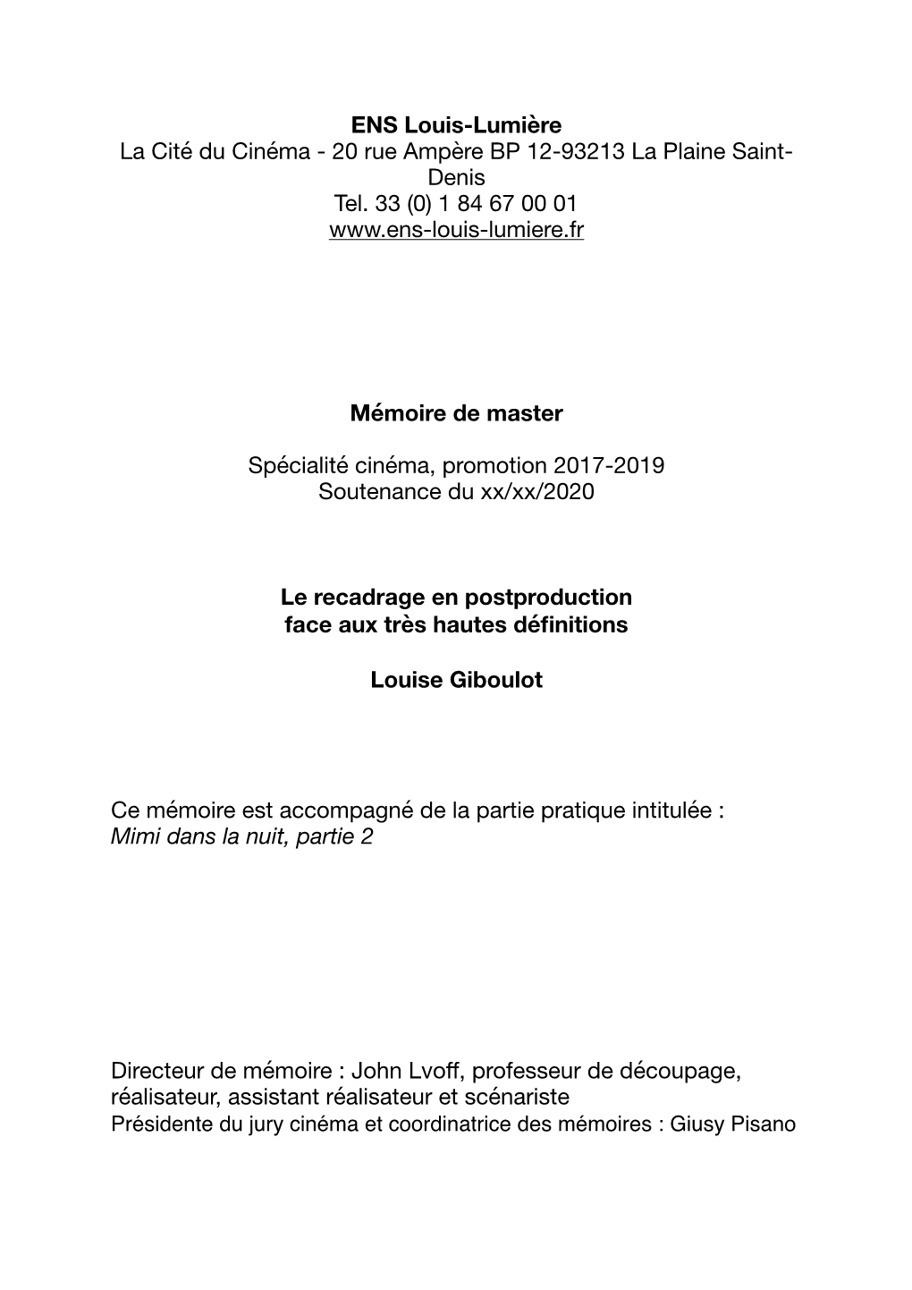 ENS Louis-Lumière La Cité Du Cinéma - 20 Rue Ampère BP 12-93213 La Plaine Saint- Denis Tel