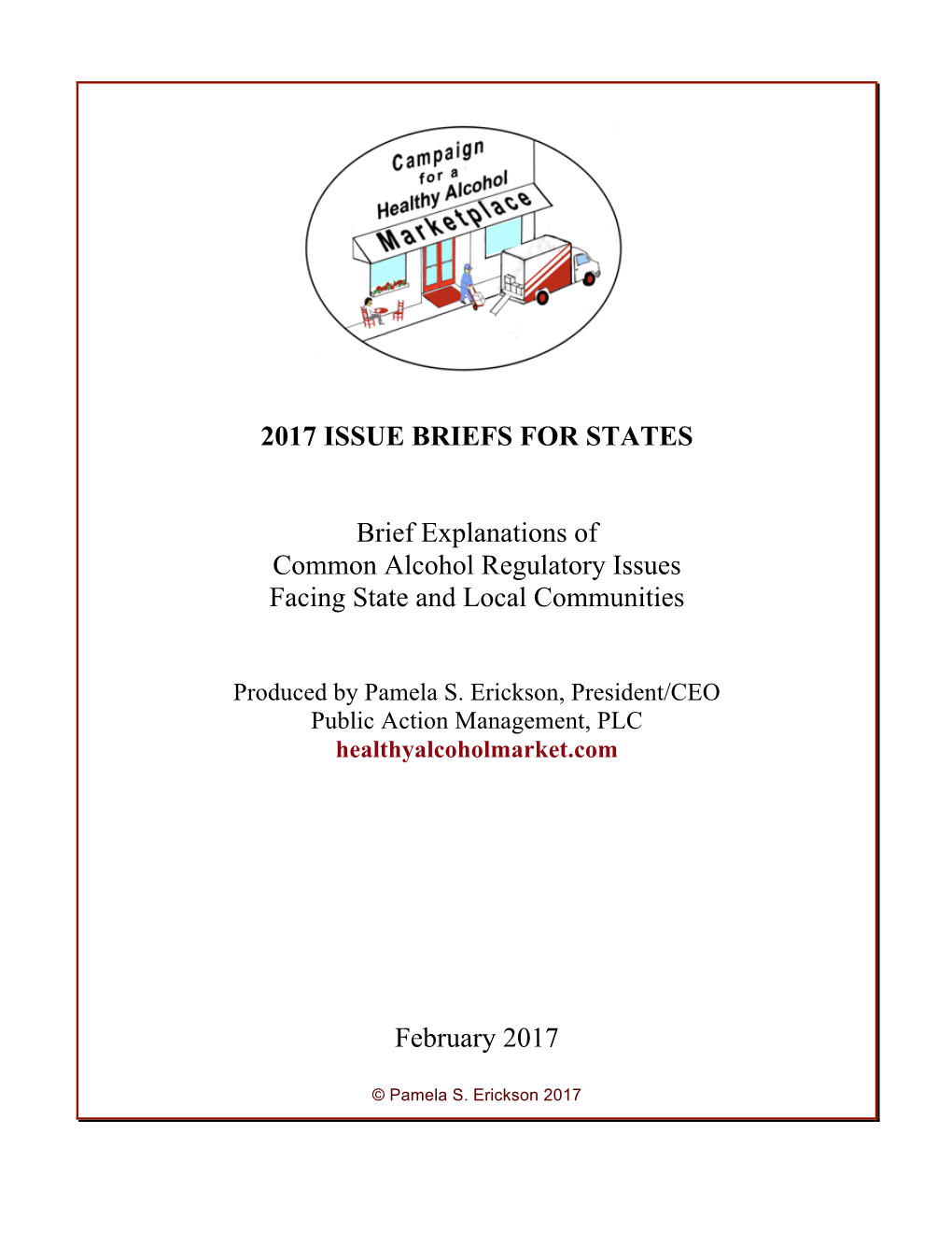 2017 ISSUE BRIEFS for STATES Brief Explanations of Common Alcohol Regulatory Issues Facing State and Local Communities February