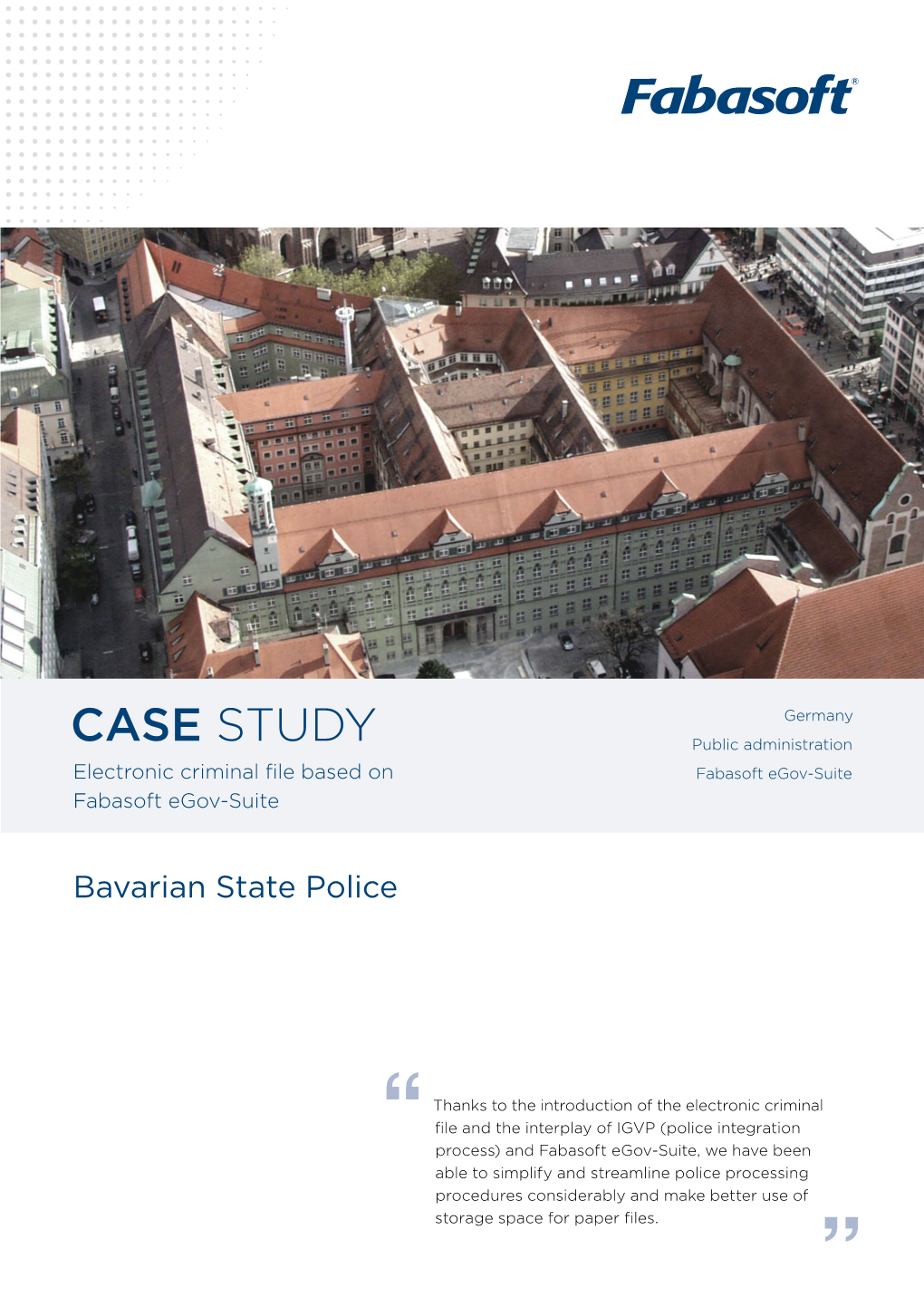 CASE STUDY Public Administration Electronic Criminal File Based on Fabasoft Egov-Suite Fabasoft Egov-Suite