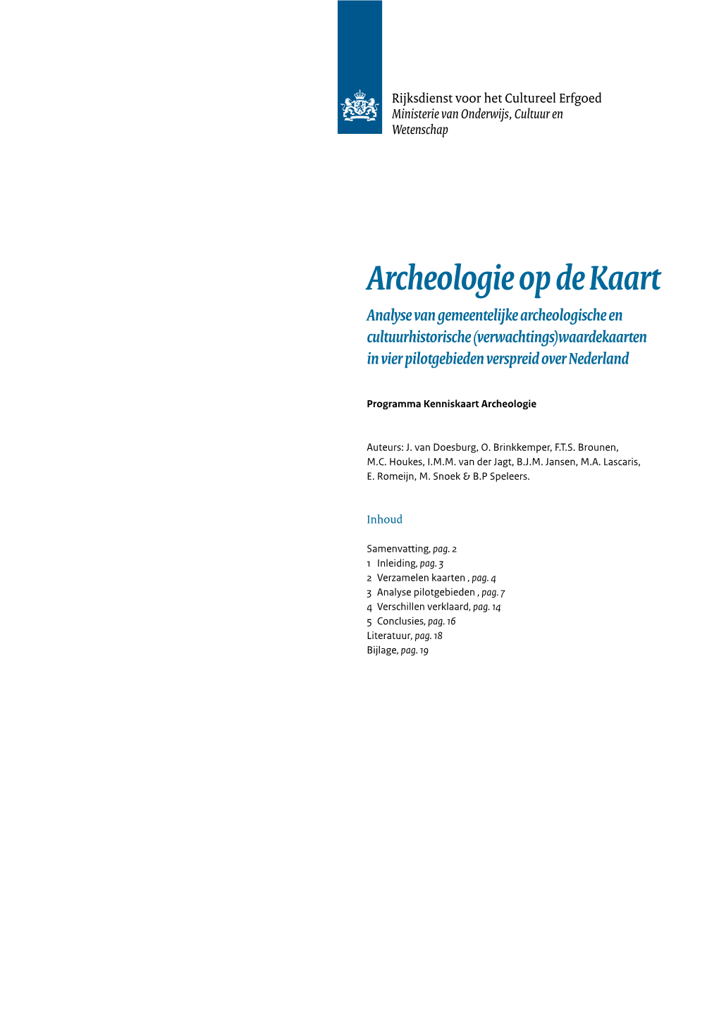 Archeologie Op De Kaart Analyse Van Gemeentelijke Archeologische En Cultuurhistorische (Verwachtings)Waardekaarten in Vier Pilotgebieden Verspreid Over Nederland