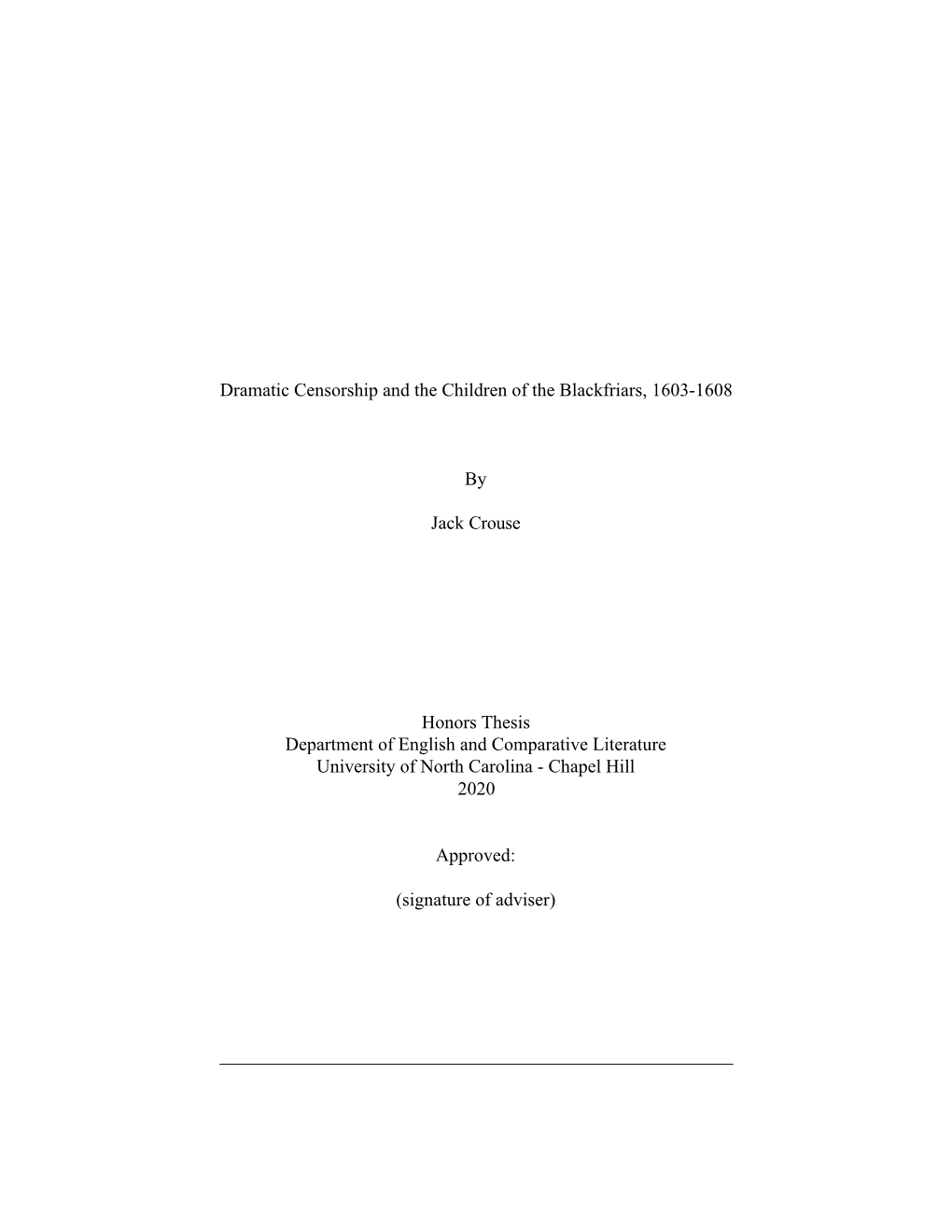 Dramatic Censorship and the Children of the Blackfriars, 1603-1608 by Jack Crouse Honors Thesis Department of English and Compar