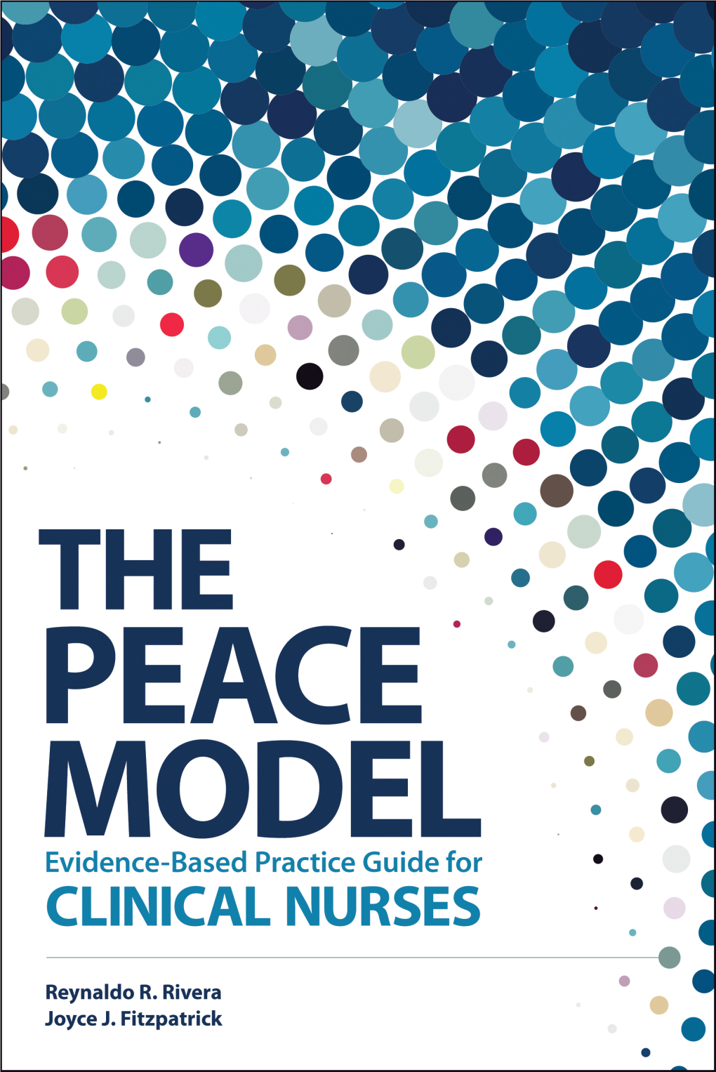 The PEACE Model: Evidence-Based Practice Guide for Clinical Nurses, Authors Reynaldo R