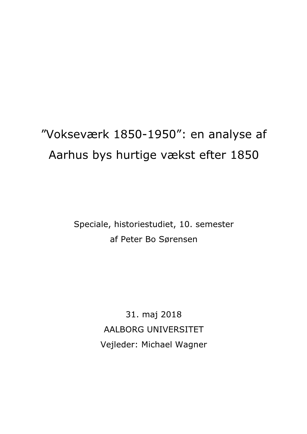 Vokseværk 1850-1950”: En Analyse Af Aarhus Bys Hurtige Vækst Efter 1850