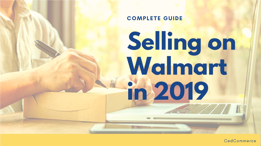 COMPLETE GUIDE Selling on Walmart in 2019